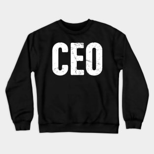 CEO – Design For Bosses and Entrepreneurs Crewneck Sweatshirt